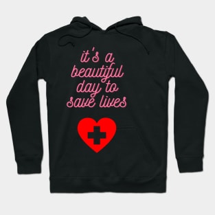 It's a Beautiful Day to Save Lives Cute Gift for Nurses Hoodie